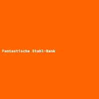 Fantastische Stahl-Bank