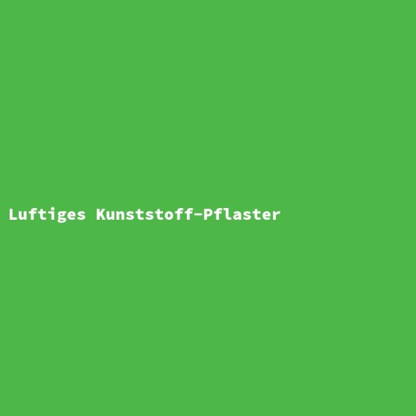 Luftiges Kunststoff-Pflaster