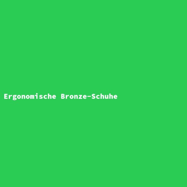 Ergonomische Bronze-Schuhe