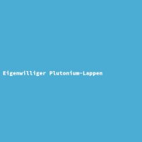 Eigenwilliger Plutonium-Lappen