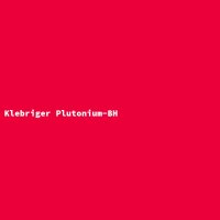 Klebriger Plutonium-BH